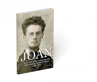 Joan. De Prix de Rome-reizen van een Amsterdamse School-architect