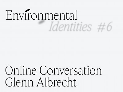 Environmental Identities #6: Glenn Albrecht, From the Age of Solastalgia to the Symbiocene